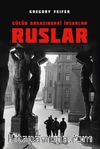 Ruslar & Gücün Arkasındaki İnsanlar