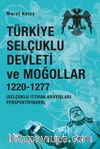 Türkiye Selçuklu Devleti ve Moğollar 1220-1277 & Selçuklu İttifak Arayışları Perspektifinden