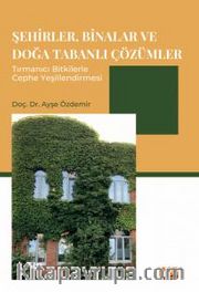 Şehirler, Binalar ve Doğa Tabanlı Çözümler <br /> Tırmanıcı Bitkilerle Cephe Yeşillendirmesi
