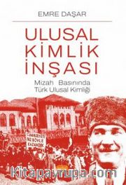 Ulusal Kimlik İnşası <br /> Mizah Basınında Türk Ulusal Kimliği
