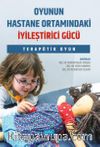 Oyunun Hastane Ortamındaki İyileştirici Gücü & Terapötik Oyun