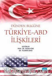 Dünden Bugüne Türkiye-ABD İlişkileri