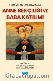 Kuramdan Uygulamaya Anne Bekçiliği ve Baba Katılımı