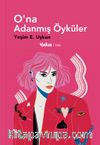 O’na Adanmış Öyküler