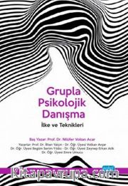 Grupla Psikolojik Danışma <br /> İlke ve Teknikleri
