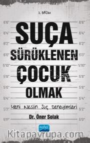 Sürüklenen Çocuk Olmak <br /> Yeni Neslin Suç Deneyimleri