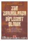 Zor Zamanlarda Diplomat Olmak