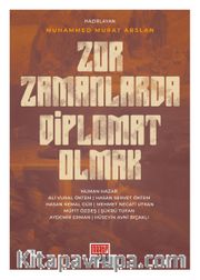Zor Zamanlarda Diplomat Olmak