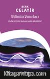 Bilimin Sınırları: Bilim Neyi, Ne Kadar, Nasıl Bilebilir?