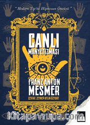 Canlı Manyetizması <br /> Modern Tıp’ta Hipnozun Öncüsü