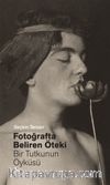 Fotoğrafta Beliren Öteki: Bir Tutkunun Öyküsü