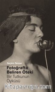 Fotoğrafta Beliren Öteki: Bir Tutkunun Öyküsü