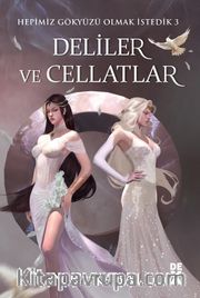 Deliler ve Cellatlar (Beyaz Şömiz) / Hepimiz Gökyüzü Olmak İstedik 3 