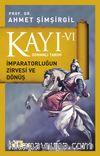 Kayı -VI Osmanlı Tarihi / İmparatorluğun Zirvesi ve Dönüş