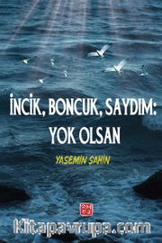 İncik, Boncuk Saydım: Yok Olsan