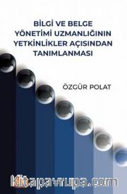 Bilgi ve Belge Yönetimi Uzmanlığının Yetkinlikler Açısından Tanımlanması