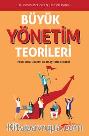 Büyük Yönetim Teorileri <br /> Profesyonel Hayatı Kolaylaştırma Rehberi
