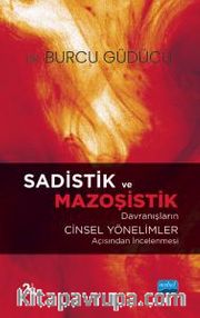 Sadistik ve Mazoşistik Davranışların Cinsel Yönelimler Açısından İncelenmesi