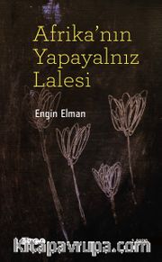 Afrika’nın Yapayalnız Lalesi