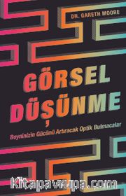 Görsel Düşünme <br /> Beyninizin Gücünü Artıracak Optik Bulmacalar