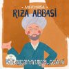 Merhaba Rıza Abbasi / Sanatçıyla İlk Buluşma