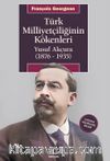 Türk Milliyetçiliğinin Kökenleri & Yusuf Akçura (1876-1935)