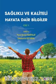 Sağlıklı ve Kaliteli Hayata Dair Bilgiler Cilt 1