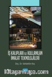 İş Kalıpları ile Kullanılan İmalat Teknolojileri
