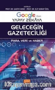 Google’dan Yapay Zekaya Geleceğin Gazeteciliği <br /> Para, Veri ve Haber