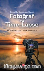 Görsel İletişim Aracı Olarak  Fotoğraf Time-Lapse