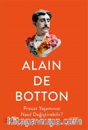 Proust Yaşamınızı Nasıl Değiştirebilir?
