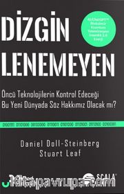 Dizginlenemeyen <br /> Öncü Teknolojilerin Kontrol Edeceği Bu  Yeni Dünyada Söz Hakkımız Olacak Mı?