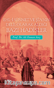 Ehli Sünnet Ve Şia'nın Delil Olarak Aldığı Bazı Hadisler