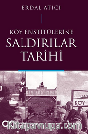 Köy Enstitülerine Saldırılar Tarihi