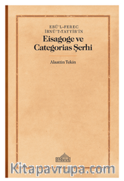 Ebü’l-Ferec İbnü’t-Tayyib’in / Eisagoge ve Categorias Şerhi