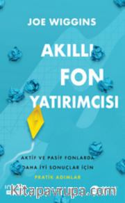 Akıllı Fon Yatırımcısı Aktif ve Pasif Fonlarda Daha İyi Sonuçlar İçin Pratik Adımlar