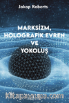 Marksizim,Holografik Evren ve Yokoluş