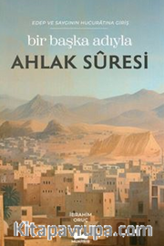 Bir Başka Adıyla Ahlak Suresi / Edep ve Saygının Hucuratına Giriş