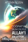 Coğrafya Bilim Diliyle Allah'ı Anlatıyor 