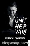 Ümit Hep Var!