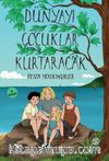 Dünyayı Çocuklar Kurtaracak