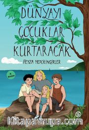 Dünyayı Çocuklar Kurtaracak
