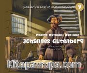 Modern Matbaayı İcat Eden Johannes Gutenberg / Çocuklar İçin Kaşifler ve Mucitler Serisi 9