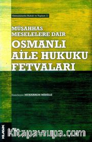Müşahhas Meselelere Dair Osmanlı Aile Hukuku Fetvaları 