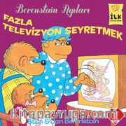 Fazla Televizyon Seyretmek / Berenstain Ayıları İlk Okuma Kitaplarım