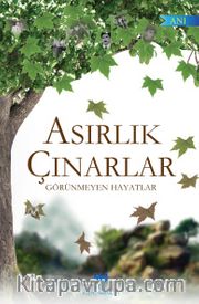 Asırlık Çınarlar <br /> Görünmeyen Hayatlar