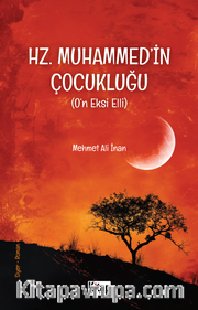 Hz. Muhammed'in (s.a.v.) Çocukluğu (O'n Eksi Elli)