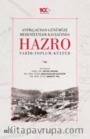 Antikçağ'dan Günümüze Medeniyetler Kavşağında Hazro (Tarih-Toplum-Kültür) (Ciltli)