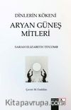 Dinlerin Kökeni Aryan Güneş Mitleri
