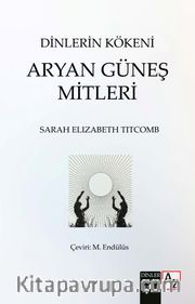 Dinlerin Kökeni Aryan Güneş Mitleri